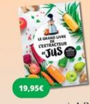 Le Grand Livre De L'Extracteur Jus offre à 19,95€ sur Carrefour