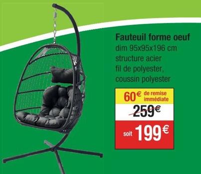 Fauteuil Forme Oeuf  offre à 199€ sur Cora