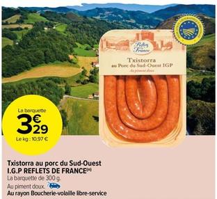 Reflets De France - Txistorra Au Porc Du Sud Ouest I.G.P. offre à 3,29€ sur Carrefour Market