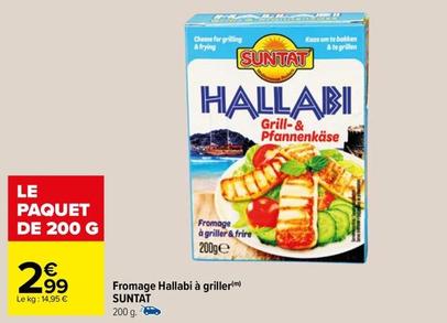 Suntat - Fromage Hallabi À Griller offre à 2,99€ sur Carrefour