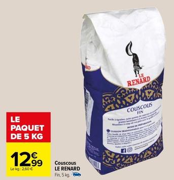 Le Renard - Couscous offre à 12,99€ sur Carrefour