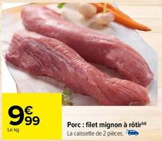 Porc Filet Mignon À Rôtir offre à 9,99€ sur Carrefour