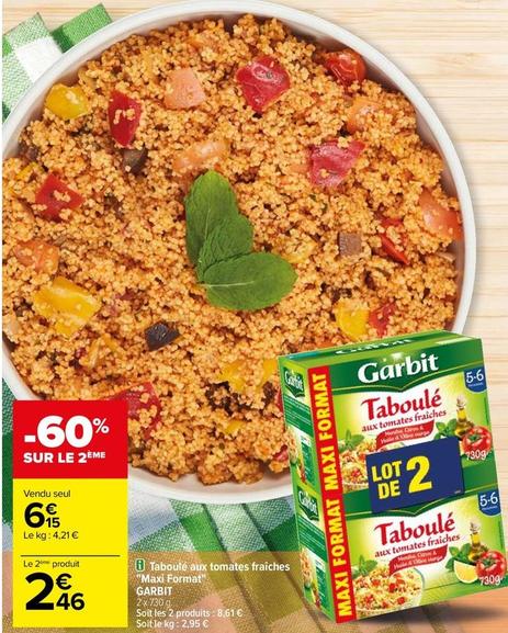 Garbit - Taboulé Aux Tomates Fraîches Maxi Format offre à 6,15€ sur Carrefour