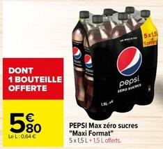 Pepsi - Max Zéro Sucres Maxi Format offre à 5,8€ sur Carrefour