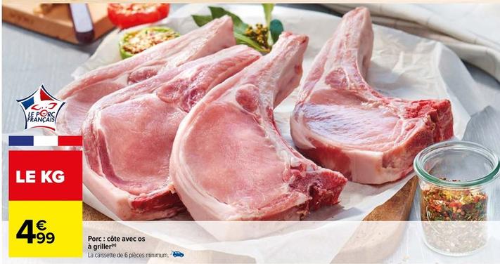 Porc : Côte Avec Os À Griller offre à 4,99€ sur Carrefour