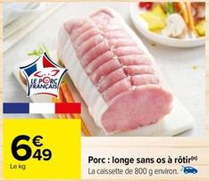 Porc: Longe Sans Os À Rôtir offre à 6,49€ sur Carrefour