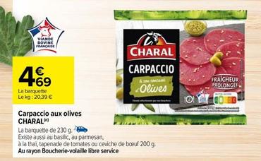 Charal - Carpaccio Aux Olives offre à 4,69€ sur Carrefour