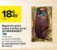Les Braserades - Magret De Canard Mariné À La Fleur De Sel  offre à 18,49€ sur Carrefour
