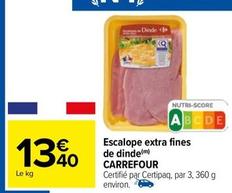 Carrefour - Escalope Extra Fines De Dinde  offre à 13,4€ sur Carrefour