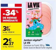La Vie - Jambon Vegetal  offre à 2,37€ sur Carrefour