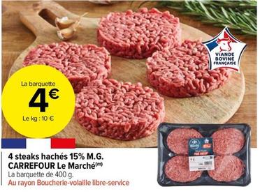 Carrefour - 4 Steaks Hachés 15% M.G. Le Marché offre à 4€ sur Carrefour Market