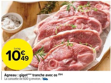 Agneau Gigot Tranche Avec Os offre à 10,49€ sur Carrefour Market