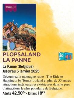 Plopsaland La Panne La Panne (belgique) Jusqu'au 5 Janvier 2025 offre à 42,5€ sur Carrefour Express