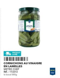 Metro Chef - Cornichons Au Vinaigre En Lamelles offre sur Metro