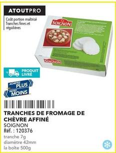 Soignon - Tranches De Fromage De Chèvre Affiné offre sur Metro