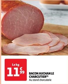 Auchan - Bacon Le Charcutier offre à 11,99€ sur Auchan Supermarché