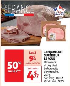 Le Foué - Jambon Cuit Supérieur  offre à 6,35€ sur Auchan Supermarché