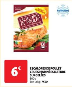 Escalopes De Poulet Crues Marinées Nature Surgelées offre à 6€ sur Auchan Supermarché