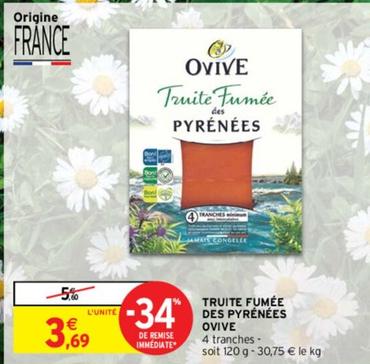  Ovive - Truite Fumée Des Pyrénées offre à 3,69€ sur Intermarché