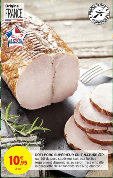 Rôti Porc Supérieur Cuit Nature offre à 10,95€ sur Intermarché