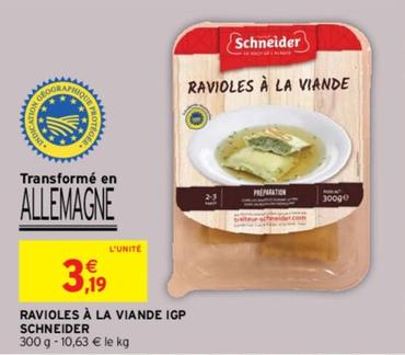 Schneider - Ravioles À La Viande IGP offre à 3,19€ sur Intermarché