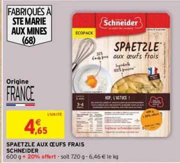 Schneider - Spaetzle Aux Œufs Frais offre à 4,65€ sur Intermarché