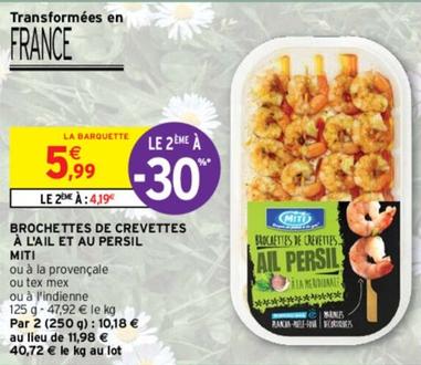 Miti - Brochettes De Crevettes À L'Ail Et Au Persil offre à 5,99€ sur Intermarché