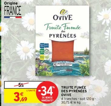 Ovive - Truite Fumée Des Pyrénées offre à 3,69€ sur Intermarché