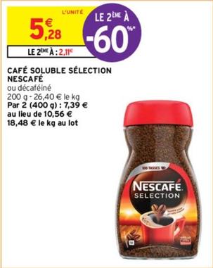 Nescafé - Café Soluble Sélection offre à 5,28€ sur Intermarché