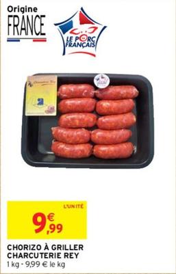 Charcuterie Rey - Chorizo À Griller  offre à 9,99€ sur Intermarché