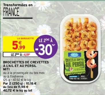 Miti - Brochettes De Crevettes À L'Ail Et Au Persil  offre à 5,99€ sur Intermarché