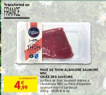  Criée Des Saveurs - Pavé De Thon Albacore Saumuré Msc offre à 4,99€ sur Intermarché
