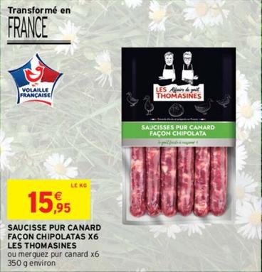 Les Thomasines - Saucisse Pur Canard Façon Chipolatas X6  offre à 15,95€ sur Intermarché