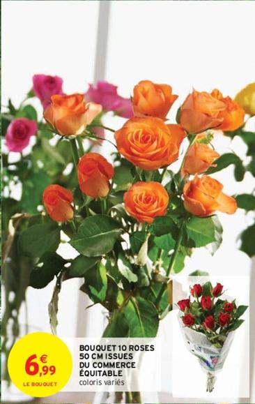 Bouquet 10 Roses Issues Du Commerce Équitable offre à 6,99€ sur Intermarché
