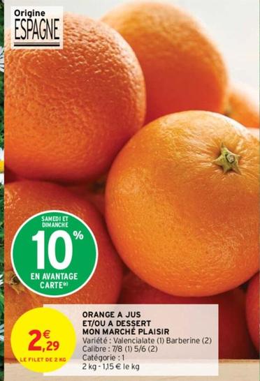 Orange A Jus Et/Ou A Dessert Mon Marché Plaisir offre à 2,29€ sur Intermarché