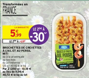 Miti - Brochettes De Crevettes À L'Ail Et Au Persil  offre à 5,99€ sur Intermarché
