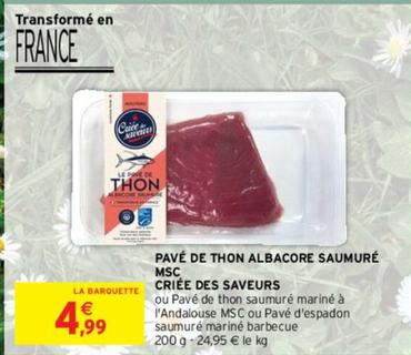 Criée Des Saveurs - Pavé De Thon Albacore Saumuré Msc  offre à 4,99€ sur Intermarché
