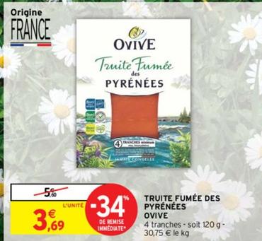 Ovive - Truite Fumée Des Pyrénées  offre à 3,69€ sur Intermarché