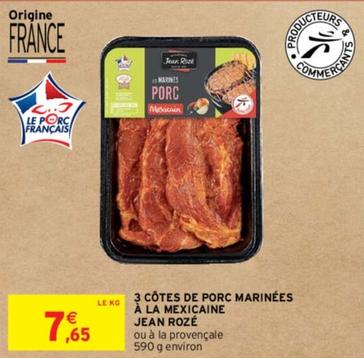 Jean Rozé - 3 Côtes De Porc Marinées À La Mexicaine  offre à 7,65€ sur Intermarché