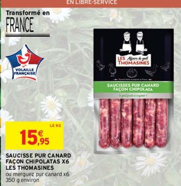 Les Thomasines - Saucisse Pur Canard Façon Chipolatas offre à 15,95€ sur Intermarché