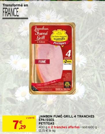 Petitgas - Jambon Fumé-Grill 4 Tranches Épaisses offre à 7,29€ sur Intermarché