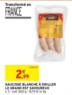 Le Grand Est Savoureux - Saucisse Blanche À Griller offre à 2,99€ sur Intermarché Hyper