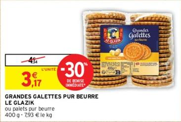 Le Glazik - Grandes Galettes Pur Beurre offre à 3,17€ sur Intermarché Hyper