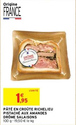 Drôme Salaisons - Pâté En Croûte Richelieu Pistaché Aux Amandes  offre à 1,95€ sur Intermarché Hyper