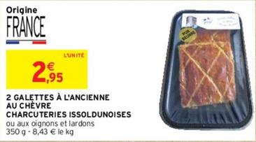 Charcuteries Issoldunoises - 2 Galettes À L'Ancienne Au Chèvre  offre à 2,95€ sur Intermarché Hyper