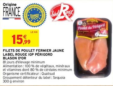 Blason D'Or - Filets De Poulet Fermier Jaune Label Rouge IGP Périgord  offre à 15,99€ sur Intermarché Hyper