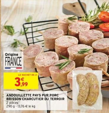 Brisson Charcutier Du Terroir - Andouillette Pays Pur Porc offre à 3,99€ sur Intermarché Hyper