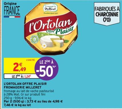 Fromagerie Milleret - L'Ortolan Offre Plaisir  offre à 2,49€ sur Intermarché Express