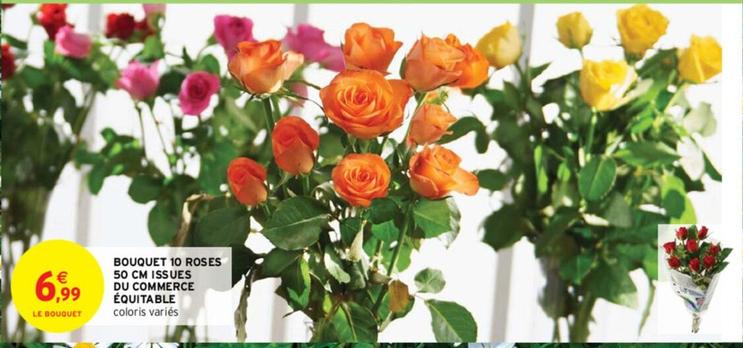 Bouquet 10 Roses 50 Cm Issues Du Commerce Équitable offre à 6,99€ sur Intermarché Contact