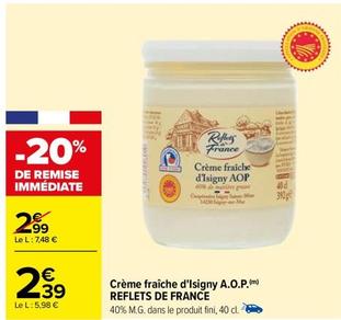 Reflets De France - Crème Fraîche D'isigny A.O.P. offre à 2,39€ sur Carrefour Drive